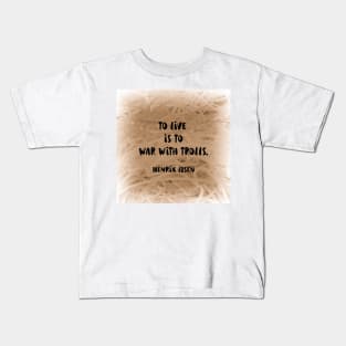 Literary Quote Ibsen Quotation Kids T-Shirt